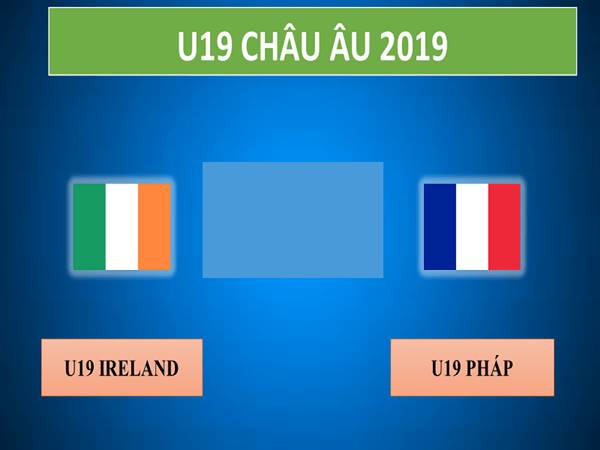 Soi-keo-bong-da-U19-Ireland-vs-U19-Phap-U19-chau-Au-2019-0