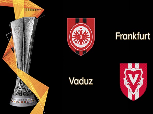 Dự đoán Eintracht Frankfurt vs Vaduz, 1h30 ngày 16/08