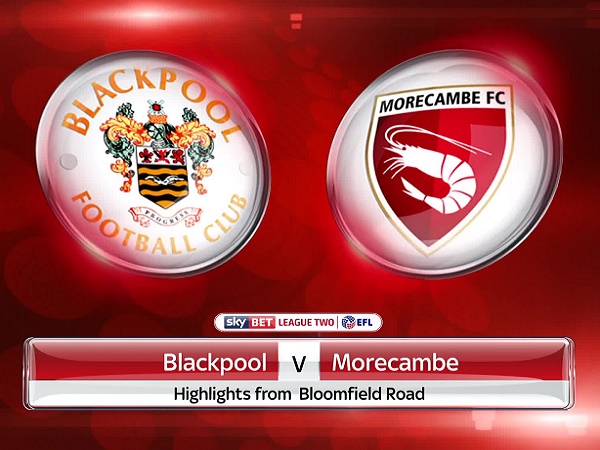 Nhận định kèo Blackpool vs Morecambe 1h30, 4/09 (EFL Trophy)