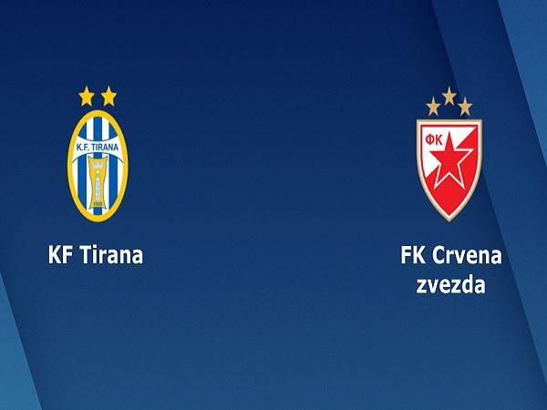 Nhận định kèo Tirana vs Crvena Zvezda 01h00, 26/08 - Champions League