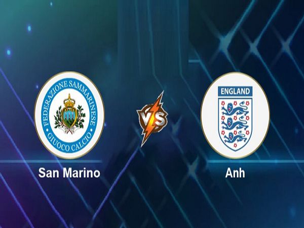 Nhận định, Soi kèo San Marino vs Anh, 02h45 ngày 16/11 - VL World Cup