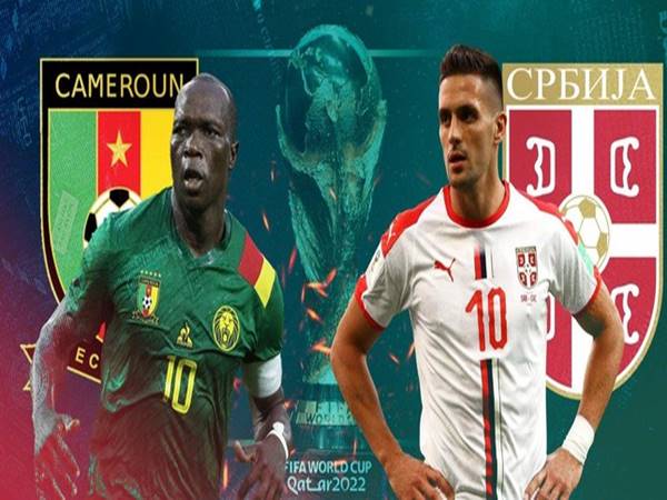 Nhận định bóng đá giữa Cameroon vs Serbia, 17h00 ngày 28/11