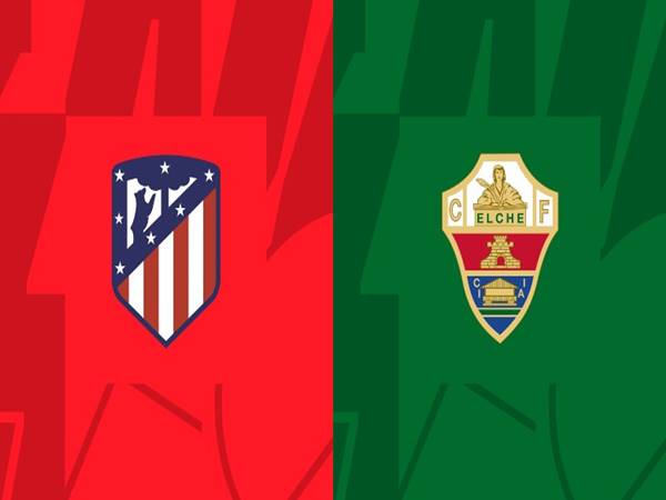 Nhận định kết quả Atletico Madrid vs Elche, 03h30 ngày 30/12