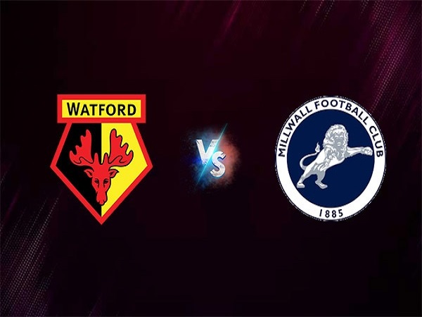 Nhận định, soi kèo Watford vs Millwall – 19h00 26/12, Hạng nhất Anh