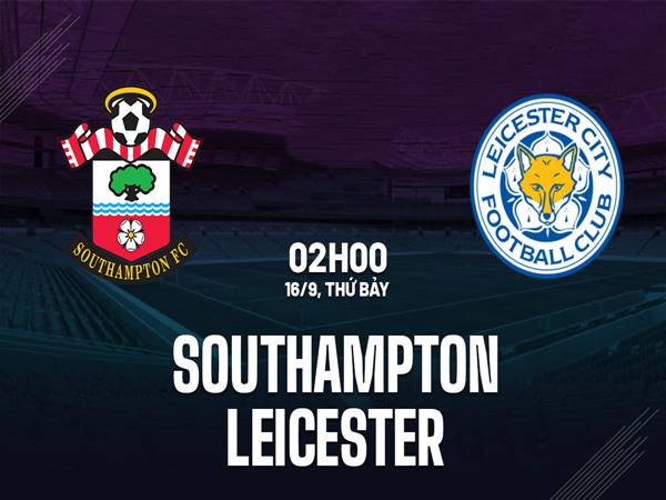 Nhận định Southampton vs Leicester
