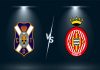 Nhận định tỷ lệ Tenerife vs Girona, 03h00 ngày 09/11 - Hạng 2 TBN