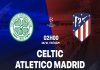 Nhận định Celtic vs Atletico Madrid