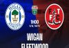 Nhận định Wigan vs Fleetwood Town, 01h00 ngày 11/10