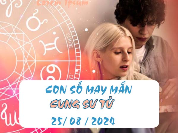 Danh sách con số may mắn cung Sư Tử ngày 25/8/2024