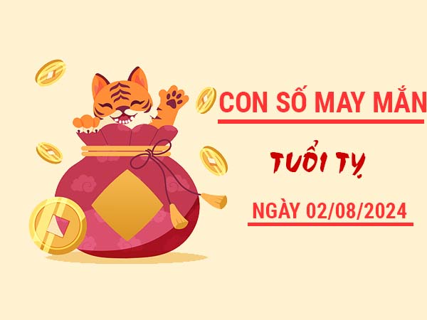 Con số may mắn tuổi Tỵ ngày 2/8/2024