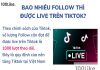Bao nhiêu follow thì được live trên TikTok