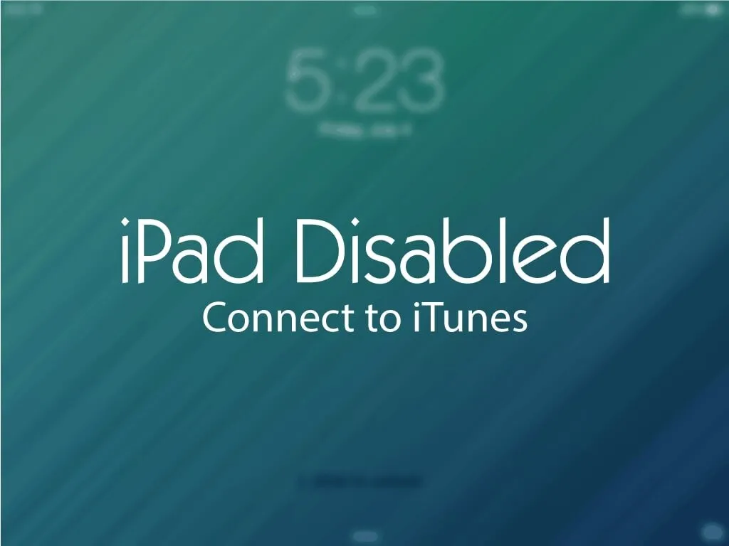 Ipad bị vô hiệu hóa kết nối itunes do nhập sai mật khẩu nhiều lần