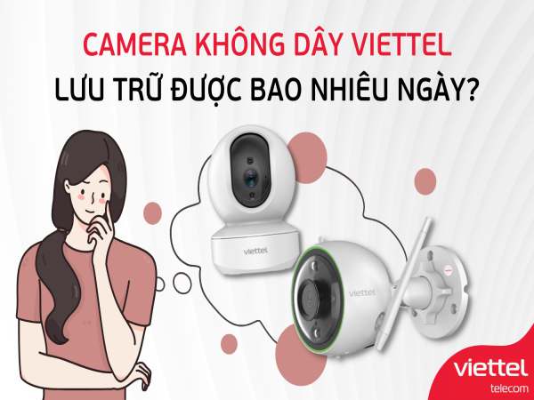 camera không dây lưu trữ được bao nhiêu ngày
