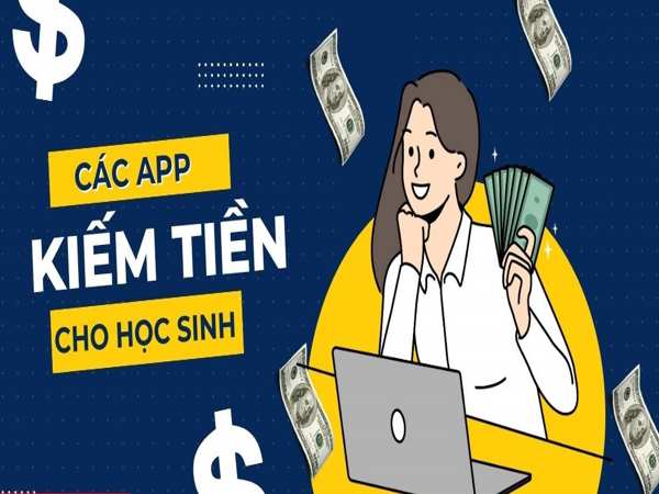 Những app kiếm tiền online uy tín cho học sinh có thu nhập
