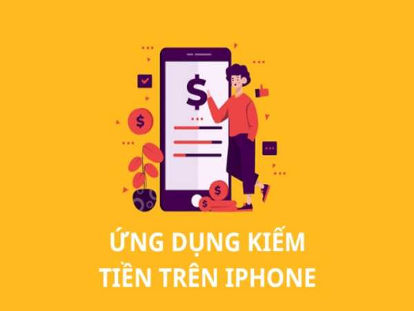Vì sao nên chọn app kiếm tiền trên iPhone?