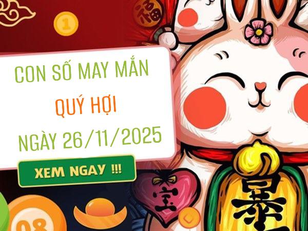 Con số may mắn tuổi Quý Hợi ngày 26/11/2025 theo thiên can