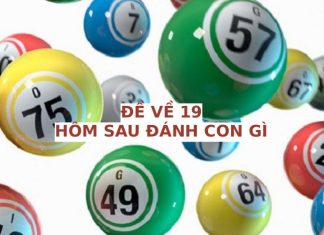 Thống kê đề về 19 hôm sau ra con gì may mắn tài lộc