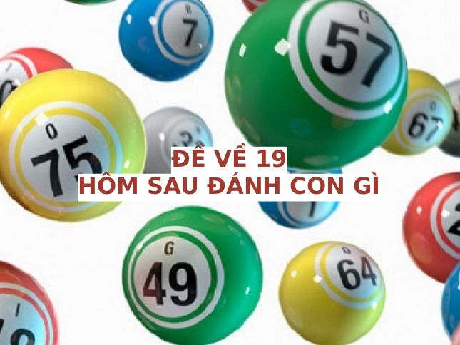 Thống kê đề về 19 hôm sau ra con gì may mắn tài lộc