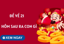 Tổng hợp thống kê đề về 21 hôm sau về con gì may mắn? Tham khảo đề về 21 hôm sau về con gì dễ trúng giải thưởng lớn?