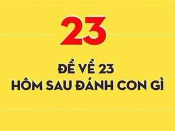 Thống kê đề về 23 hôm sau ra con gì?