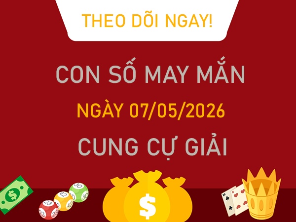 Con số may mắn hôm nay 7/5/2026 thứ 5 cung Cự Giải