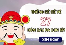 Đề về 27 hôm sau ra con gì, về con gì xác suất cao nhất?