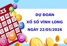 Dự đoán xổ số Vĩnh Long ngày 22/5/2026 chính xác Dự đoán xổ số Vĩnh Long ngày 22/5/2026 chính xác